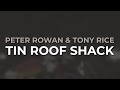 Peter Rowan & Tony Rice - Tin Roof Shack (Official Audio)