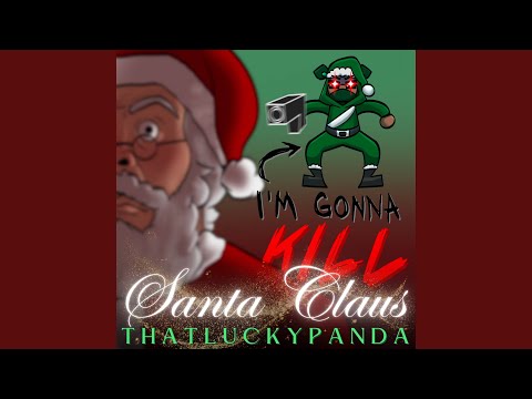 I'm Gonna Kill Santa Claus