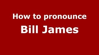 How to pronounce Bill James