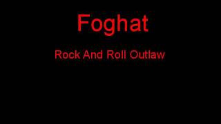 Foghat Rock And Roll Outlaw + Lyrics