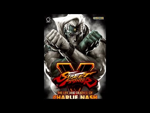 Street Fighter V- The Life and Death(s)Charlie Nash - Prologue