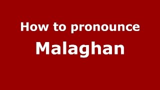 How to pronounce Malaghan