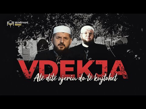 ''VDEKJA'' - Atë ditë njeriu do të kujtohet - SHUMË EMOCIONALE