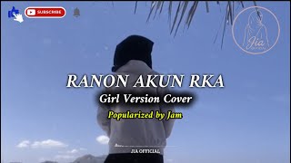 Download lagu RANON AKUN RKA | JAM | GIRL VERSION COVER (JIA ) mp3