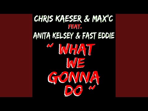 What We Gonna Do (Original Radio Mix)