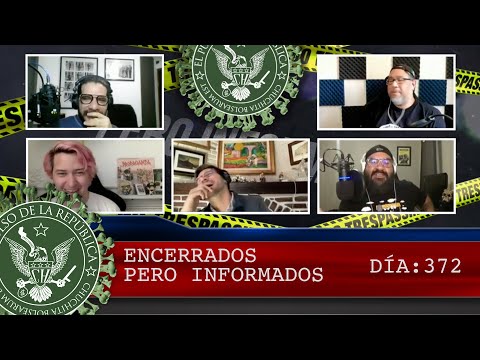 ENCERRADOS PERO INFORMADOS DÍA: 372- EL PULSO DE LA REPÚBLICA