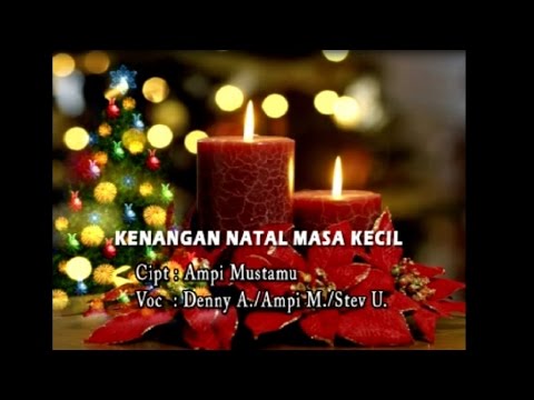 Ampi M/ Stev. U/ Denny A - KENANGAN NATAL MASA KECIL