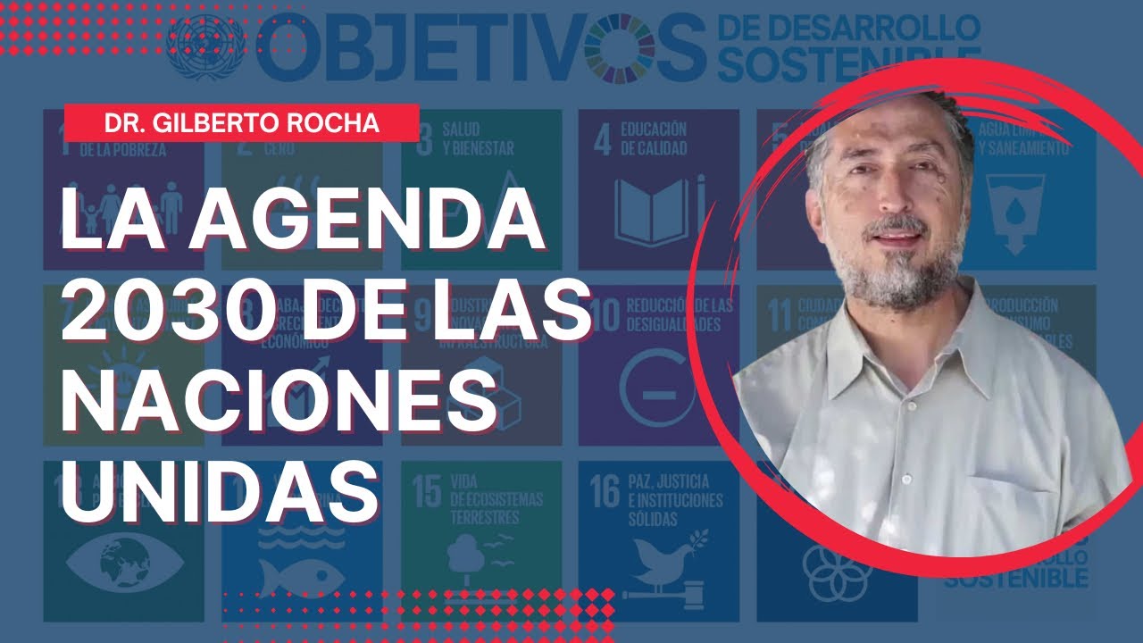 Agenda 2030 de la ONU | con el Dr. Gilberto Rocha