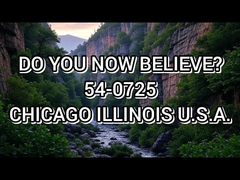 DO YOU NOW BELIEVE? (54-0725)