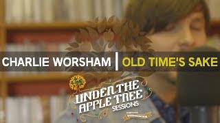 Charlie Worsham - &#39;Old Time&#39;s Sake&#39; | UNDER THE APPLE TREE