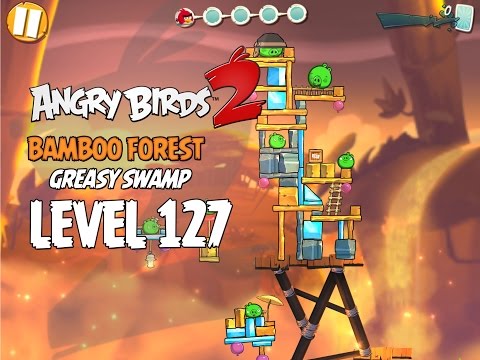 Angry Birds 2 Level 127 Bamboo Forest Greasy Swamp 3 Star Walkthrough