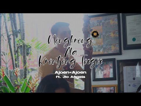 Ajoen-Ajoen (Cover) feat. Jlo Angela | Nongkrong ala Krontjong Toegoe