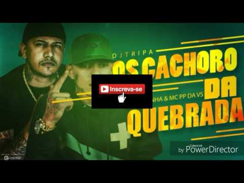 MC PP da Vs e MC Mãozinha - Os cachorros das quebradas (Lançamento 2017)