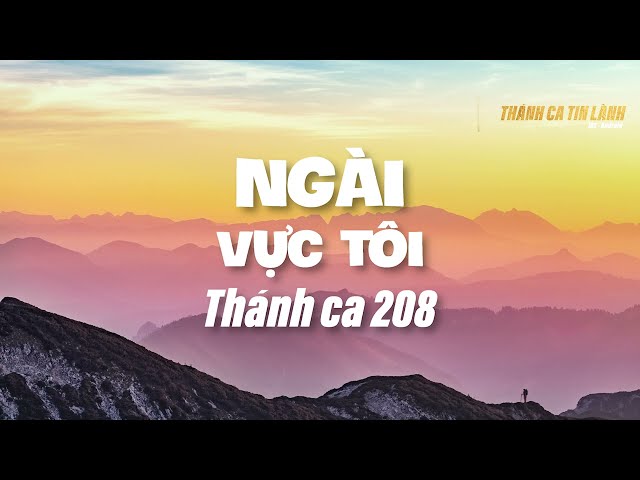 THÁNH CA 208 | NGÀI VỰC TÔI | KARAOKE THÁNH CA TIN LÀNH