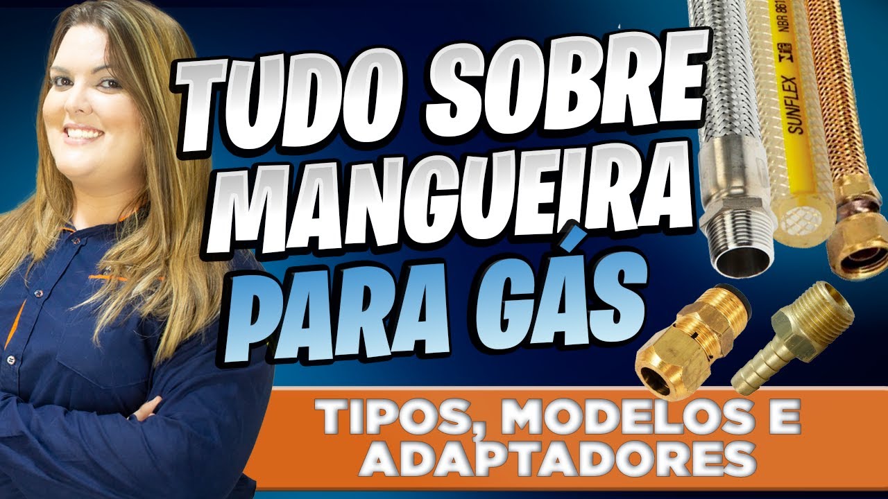 Mangueira para Gás: Como escolher Tipo, Modelo e Adaptadores