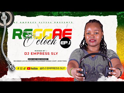 Reggae O'clock Ep.1 -  Ft. UB40, Lucky Dube ,Ambelique , Wailing Soul By Dj Empress Sly 254