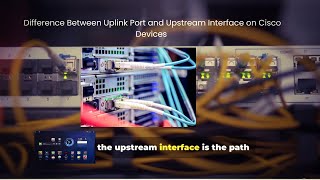 Why 90% Misunderstand Uplink Port vs Upstream Interface on Cisco Devices (Full Breakdown)
