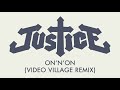 Justice - On'n'On (Video Village Remix) 