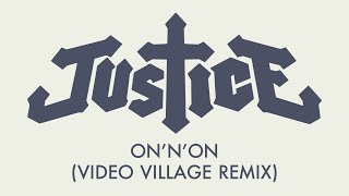 Justice - On&#39;n&#39;On (Video Village Remix) [Official Audio]