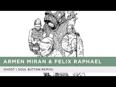 Armen Miran & Felix Raphael - Ghost (Soul Button Remix)