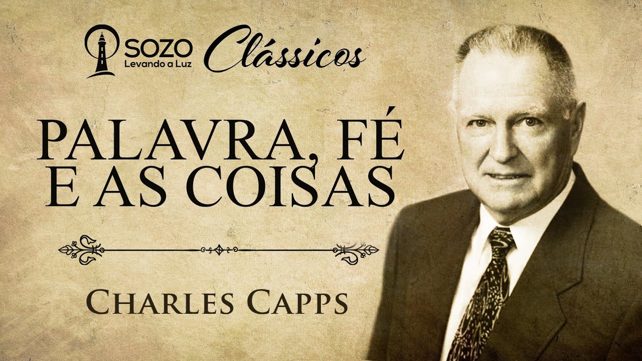 Charles Capps - Palavra, Fé e as Coisas