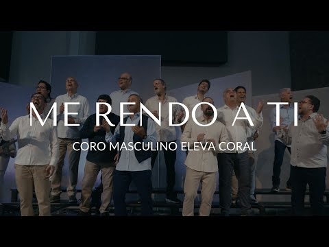 ME RENDO A TI (The Stand) - CORO MASCULINO ELEVA CORAL