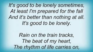 Julian Lennon - Good To Be Lonely Lyrics