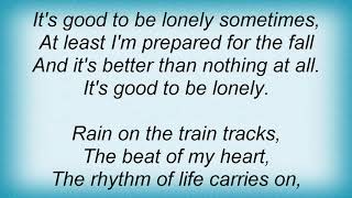 Julian Lennon - Good To Be Lonely Lyrics