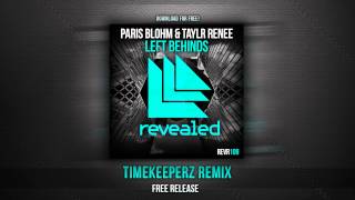 Paris Blohm &amp; Taylr Renee - Left Behinds (Timekeeperz Remix)