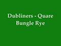 Dubliners - Quare Bungle Rye