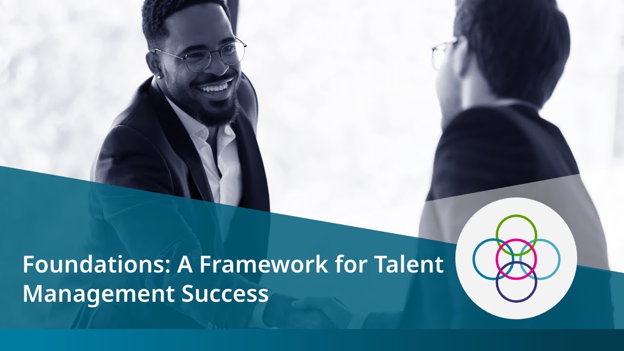 Foundations: A Framework for Talent Management Success