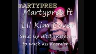 Martypree ft. Lil Kim - SHut Up Bitch (Keemib1 Diss) w/link