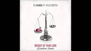 X-Change ft. Kylie Odetta - Weight Of Your Love (DIONLEON Remix) [FREE DOWNLOAD]