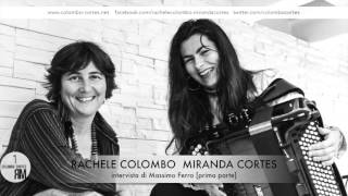 Prima Parte - Rachele Colombo  Miranda Cortes - Intervista di Massimo Ferro - Come nasce il duo