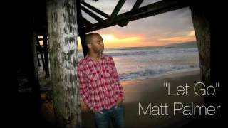 Matt Palmer - Let Go