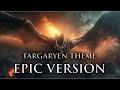 Targaryen Theme EPIC Version House Of The Dragon Finale Game Of Thrones