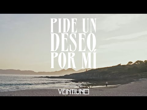 Veintiuno - Pide un deseo por mí (Videoclip Oficial)