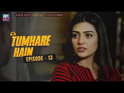 Tumhare Hain Episode 13 | Sarah Khan | Agha Ali | Rubab Hashim | ARY Zindagi Drama
