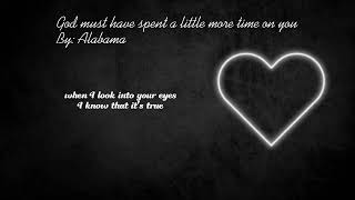 Lyrics/God must have have spent a little more time on you By: Alabama