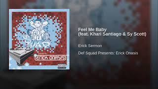 Erick Sermon - Feel Me Baby Ft.  Khari Santiago &amp; Sy Scott