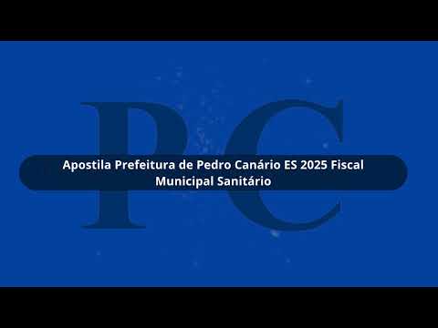 Prefeitura de Pedro Canário ES 2025 Fiscal Municipal Sanitário