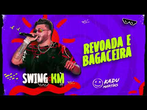 Revoada e Bagaceira  - Kadu Martins - Swing do KM 3.0