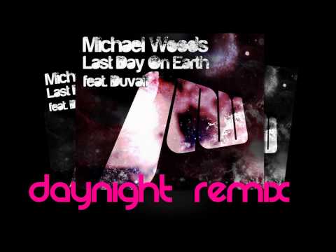 Michael Woods ft. Duvall - Last Day On Earth (Daynight Remix)