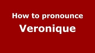 How to pronounce Veronique