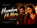 Hamdam Hi Mera Aarzoo Khaan Emotional Hindi Song New Song 2026 Arijit Singh Vibe