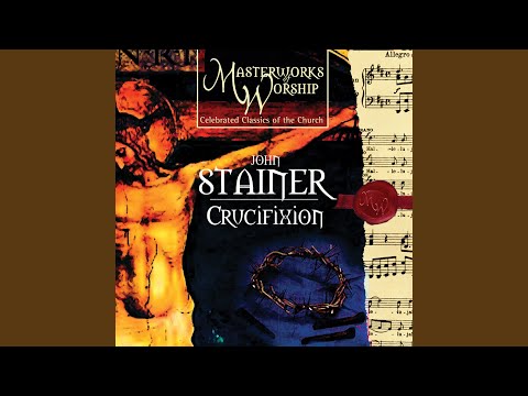 The Crucifixion: Chorus: Processional to Calvary (Fling wide the gates)