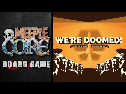 MeepleCore Podcast EP90 - We're Doomed