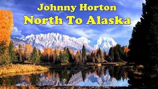 North To Alaska - Johnny Horton