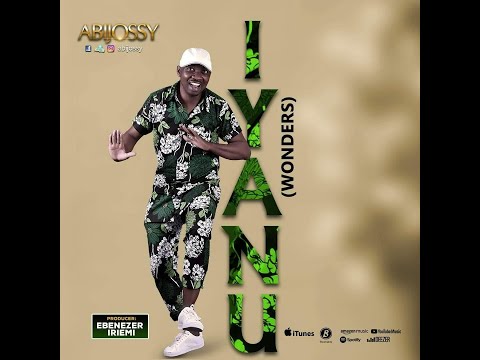 Abijossy - Iyanu(Wonders)- Official Audio