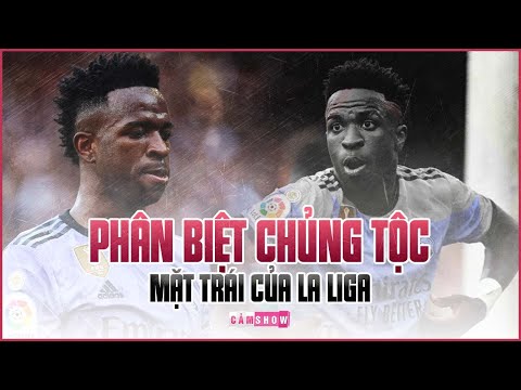VINICIUS JR. PHÂN BIỆT CHỦNG TỘC VÀ MẶT TRÁI CỦA LA LIGA